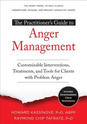 Le guide du praticien pour la gestion de la colère : Interventions, traitements et outils personnalisables pour les clients ayant des problèmes de colère - The Practitioner's Guide to Anger Management: Customizable Interventions, Treatments, and Tools for Clients with Problem Anger