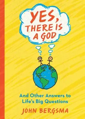 Oui, il y a un Dieu. . et autres réponses aux grandes questions de la vie - Yes, There Is a God. . . and Other Answers to Life's Big Questions