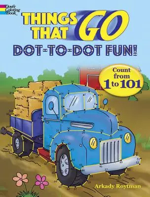 Les choses qui vont Dot-To-Dot Fun ! Compter de 1 à 101 - Things That Go Dot-To-Dot Fun!: Count from 1 to 101