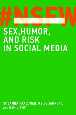 NSFW : Sexe, humour et risque dans les médias sociaux - NSFW: Sex, Humor, and Risk in Social Media