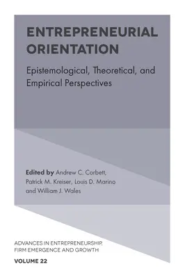 L'orientation entrepreneuriale : Perspectives épistémologiques, théoriques et empiriques - Entrepreneurial Orientation: Epistemological, Theoretical, and Empirical Perspectives