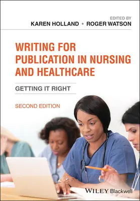 Rédiger pour publication dans le domaine des soins infirmiers et de la santé : Getting It Right - Writing for Publication in Nursing and Healthcare: Getting It Right