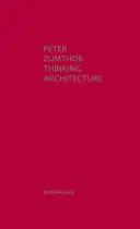 Penser l'architecture - Troisième édition augmentée - Thinking Architecture - Third, expanded edition