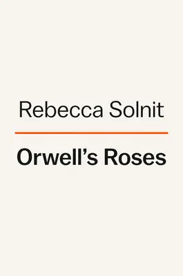 Les roses d'Orwell - Orwell's Roses