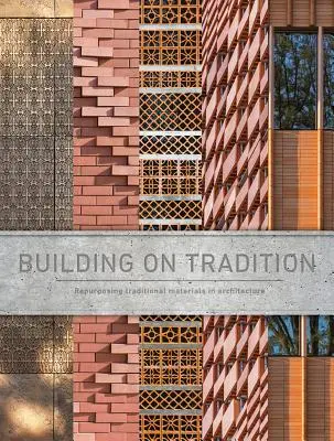 Brique Pierre Métal Bois : Construire sur la tradition - Brick Stone Metal Wood: Building on Tradition