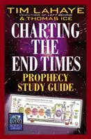 Guide d'étude de la prophétie de la fin des temps - Charting the End Times Prophecy Study Guide