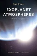 Atmosphères des exoplanètes : Processus physiques - Exoplanet Atmospheres: Physical Processes