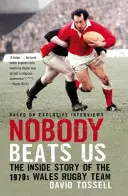 Nobody Beats Us - L'histoire de l'équipe de rugby du Pays de Galles dans les années 1970 - Nobody Beats Us - The Inside Story of the 1970s Wales Rugby Team