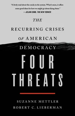 Quatre menaces : Les crises récurrentes de la démocratie américaine - Four Threats: The Recurring Crises of American Democracy