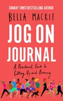 Journal Jog on : Un guide pratique pour se lever et courir - Jog on Journal: A Practical Guide to Getting Up and Running