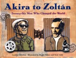 D'Akira à Zoltan : Vingt-six hommes qui ont changé le monde - Akira to Zoltan: Twenty-Six Men Who Changed the World