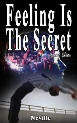 Le sentiment est le secret, édition révisée - Feeling Is The Secret, Revised Edition