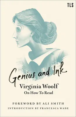 Le génie et l'encre : Virginia Woolf et la lecture - Genius and Ink: Virginia Woolf on How to Read
