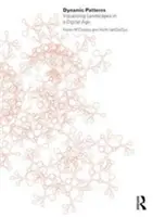 Motifs dynamiques : Visualiser les paysages à l'ère numérique - Dynamic Patterns: Visualizing Landscapes in a Digital Age