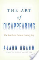 L'art de disparaître : Le chemin du Bouddha vers une joie durable - The Art of Disappearing: The Buddha's Path to Lasting Joy