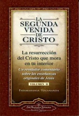 La Segunda Venida de Cristo, Volumen II : La Resurrecion del Cristo Que Mora en Tu Interior = La seconde venue du Christ, Vol.II - La Segunda Venida de Cristo, Volumen II: La Resurrecion del Cristo Que Mora en Tu Interior = The Second Coming of Christ, Vol.II
