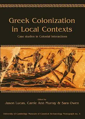 La colonisation grecque dans des contextes locaux : Études de cas sur les interactions coloniales - Greek Colonization in Local Contexts: Case Studies in Colonial Interactions