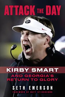 Attaquer le jour : Kirby Smart et le retour à la gloire de la Géorgie - Attack the Day: Kirby Smart and Georgia's Return to Glory