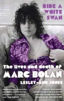 Ride a White Swan - La vie et la mort de Marc Bolan - Ride a White Swan - The Lives and Death of Marc Bolan