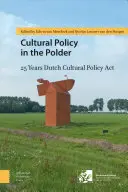 La politique culturelle dans les polders : 25 ans de politique culturelle néerlandaise ACT - Cultural Policy in the Polder: 25 Years Dutch Cultural Policy ACT