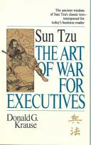 L'art de la guerre pour les cadres - Le texte classique de Sun Tzu interprété pour le lecteur professionnel d'aujourd'hui - Art of War for Executives - Sun Tzu's Classic Text Interpreted for Today's Business Reader