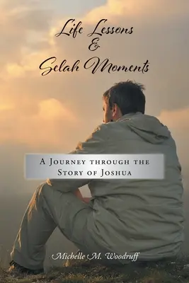 Leçons de vie et moments de sérénité : Un voyage à travers l'histoire de Josué - Life Lessons and Selah Moments: A Journey Through the Story of Joshua
