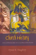 Histoire de l'Eglise : Cinq approches d'une discipline globale - Church History: Five Approaches to a Global Discipline