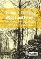 Les bois et forêts d'Europe en mutation : Du bois sauvage aux paysages gérés - Europe's Changing Woods and Forests: From Wildwood to Managed Landscapes