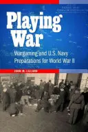 Playing War : Wargaming et préparatifs de la marine américaine pour la Seconde Guerre mondiale - Playing War: Wargaming and U.S. Navy Preparations for World War II