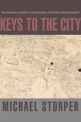 Les clés de la ville : Comment l'économie, les institutions, les interactions sociales et la politique façonnent le développement - Keys to the City: How Economics, Institutions, Social Interaction, and Politics Shape Development