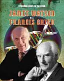 Les duos dynamiques de la science : James Watson et Francis Crick - Dynamic Duos of Science: James Watson and Francis Crick