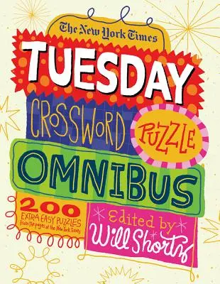 The New York Times Tuesday Crossword Puzzle Omnibus : 200 énigmes faciles tirées des pages du New York Times - The New York Times Tuesday Crossword Puzzle Omnibus: 200 Easy Puzzles from the Pages of the New York Times