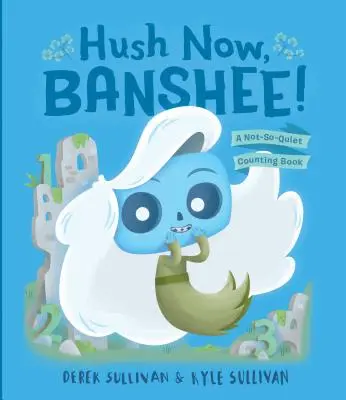 Chut, Banshee ! Un livre à compter qui n'est pas si tranquille - Hush Now, Banshee!: A Not-So-Quiet Counting Book