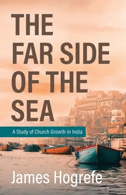 L'autre côté de la mer : Une étude de la croissance des églises en Inde - The Far Side of the Sea: A Study of Church Growth in India