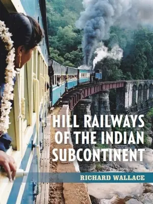 Chemins de fer de montagne du sous-continent indien - Hill Railways of the Indian Subcontinent