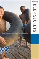 Secrets profonds : Les amitiés entre garçons et la crise de la connexion - Deep Secrets: Boys' Friendships and the Crisis of Connection