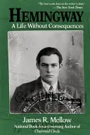 Hemingway : Une vie sans conséquences - Hemingway: A Life Without Consequences