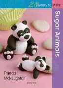 20 to Sugarcraft : Animaux en sucre - 20 to Sugarcraft: Sugar Animals