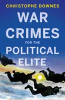 Crimes de guerre pour l'élite politique - War Crimes for the Political Elite