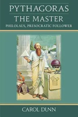 Pythagore, le maître : Philolaus, disciple des présocratiques - Pythagoras, the Master: Philolaus, Presocratic Follower
