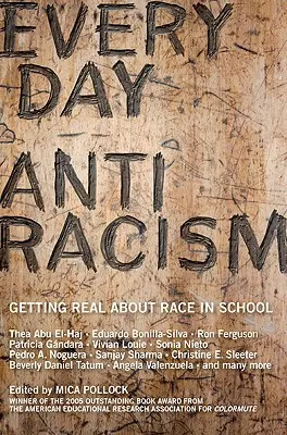 L'antiracisme au quotidien : L'antiracisme au quotidien : la réalité de la race à l'école - Everyday Antiracism: Getting Real about Race in School