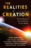 Les réalités de la création : Dépasser les limites de nos croyances - The Realities of Creation: Moving Beyond the Limitations of Our Beliefs