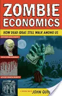 L'économie zombie : comment les idées mortes continuent de se répandre parmi nous - Zombie Economics: How Dead Ideas Still Walk Among Us