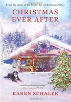 Noël toujours après : Une romance de Noël sincère de l'auteur de la série à succès de Netflix Un prince de Noël - Christmas Ever After: A Heartfelt Christmas Romance From the Writer of the Netflix Hit A Christmas Prince