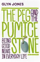 Peg et la pierre ponce - Être une bonne nouvelle dans la vie de tous les jours - Peg and the Pumice Stone - Being Good News in Everyday Life