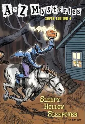 Mystères A à Z Super Edition #4 : Sleepy Hollow Sleepover - A to Z Mysteries Super Edition #4: Sleepy Hollow Sleepover