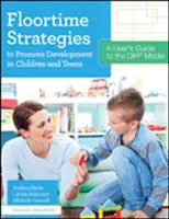 Stratégies de temps libre pour promouvoir le développement des enfants et des adolescents : Guide de l'utilisateur du modèle Dir(r) - Floortime Strategies to Promote Development in Children and Teens: A User's Guide to the Dir(r) Model