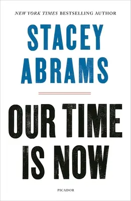 Notre temps est venu : Le pouvoir, l'objectif et la lutte pour une Amérique juste - Our Time Is Now: Power, Purpose, and the Fight for a Fair America