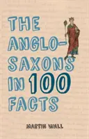 Les Anglo-Saxons en 100 faits - The Anglo-Saxons in 100 Facts