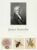 James Sowerby : L'historien naturel des Lumières - James Sowerby: The Enlightenment's Natural Historian